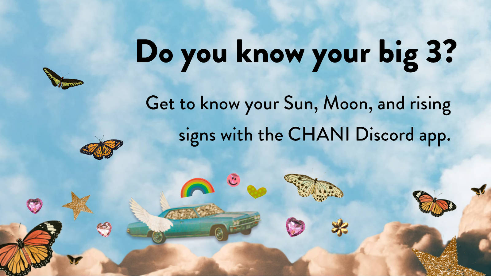 A promotional image for CHANI, saying “Do you know your big 3? Get to know your Sun, Moon and rising signs with the CHANI Discord app.”